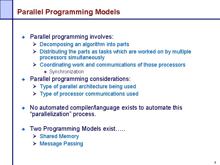 Parallel Programming Models Parallel programming involves: Ø Decomposing an algorithm into parts Ø Distributing