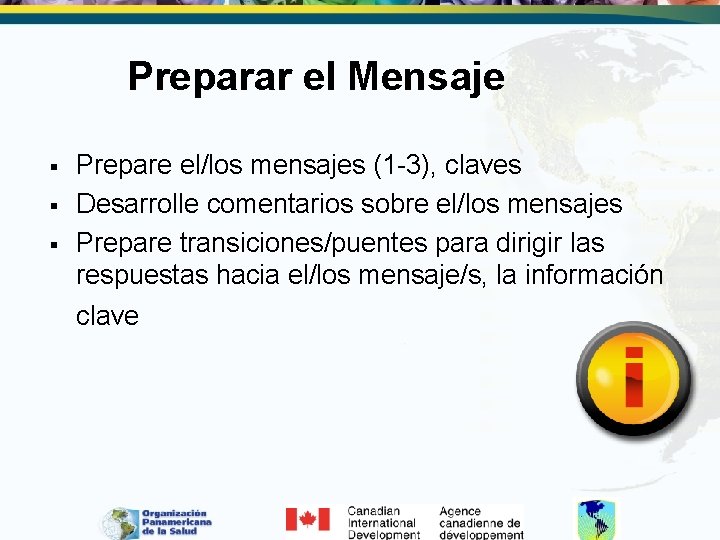 Preparar el Mensaje § § § Prepare el/los mensajes (1 -3), claves Desarrolle comentarios