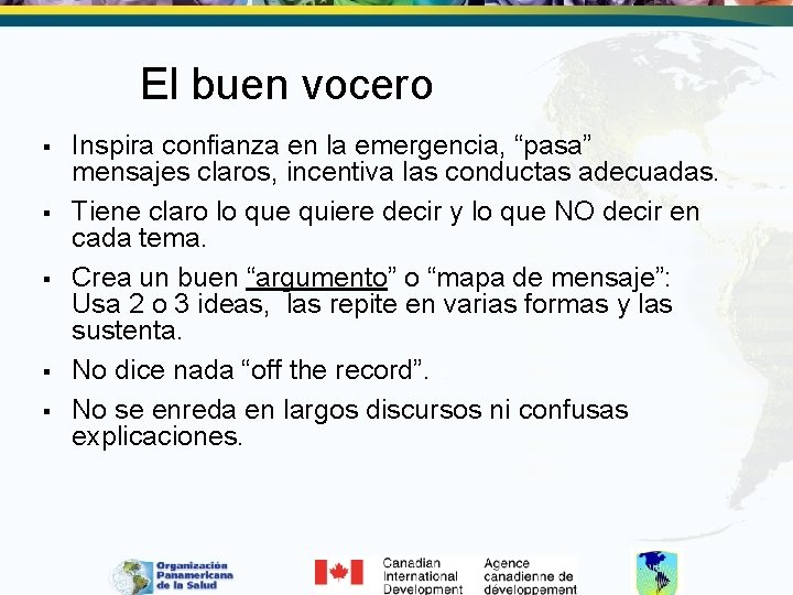 El buen vocero § § § Inspira confianza en la emergencia, “pasa” mensajes claros,