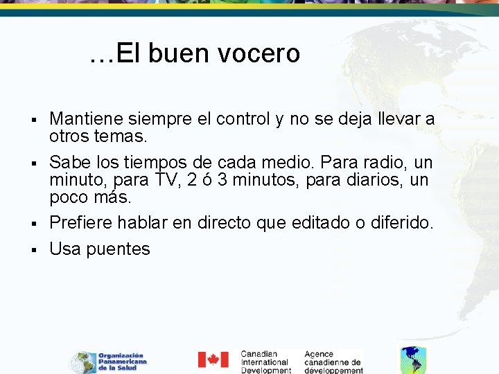 …El buen vocero § § Mantiene siempre el control y no se deja llevar