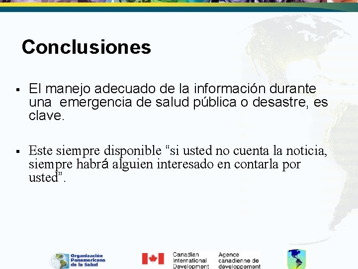 Conclusiones § El manejo adecuado de la información durante una emergencia de salud pública