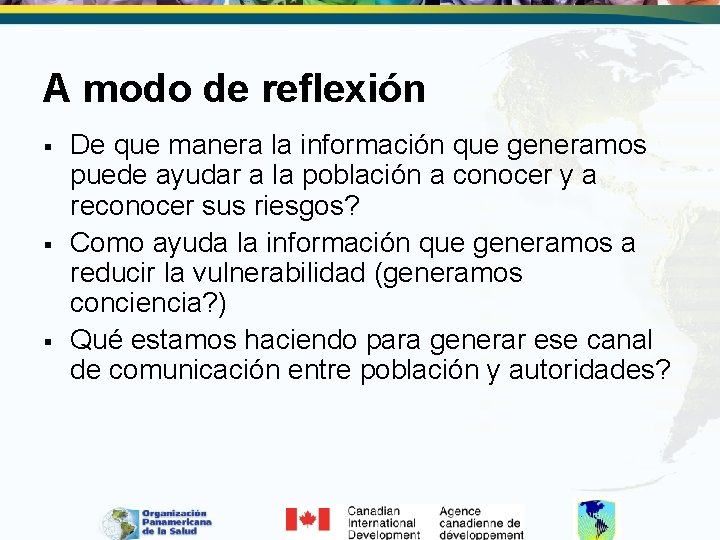 A modo de reflexión § § § De que manera la información que generamos