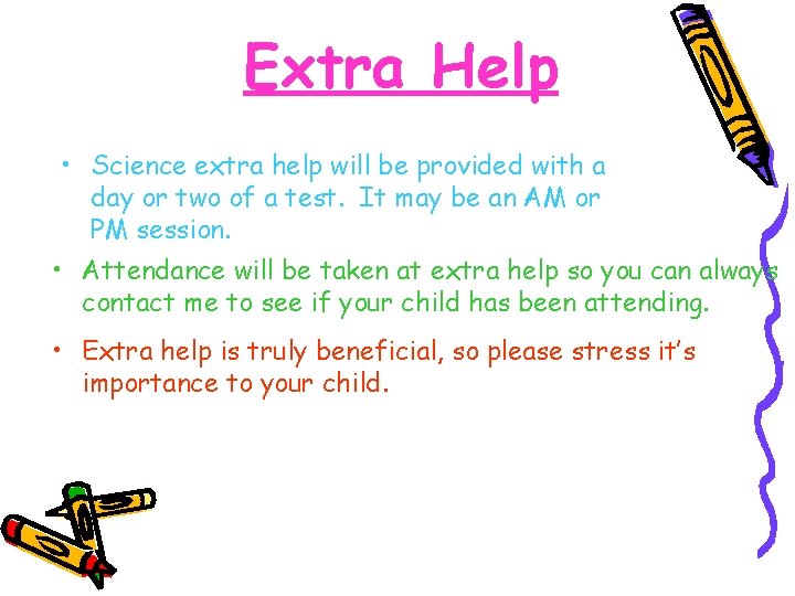 Extra Help • Science extra help will be provided with a day or two