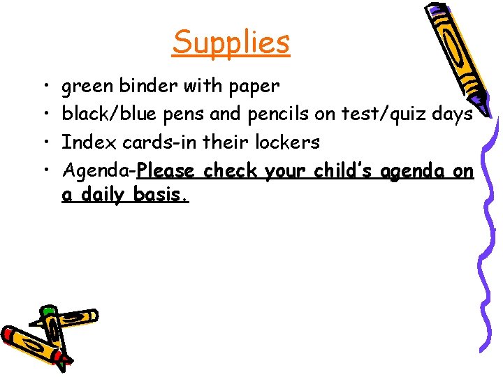 Supplies • • green binder with paper black/blue pens and pencils on test/quiz days
