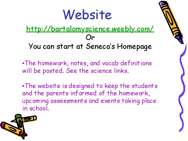 Website http: //bartalomyscience. weebly. com/ Or You can start at Seneca’s Homepage • The