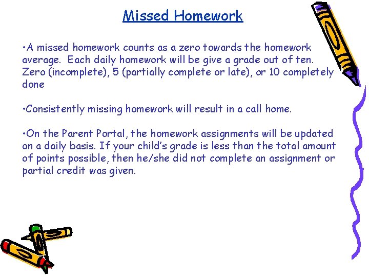 Missed Homework • A missed homework counts as a zero towards the homework average.