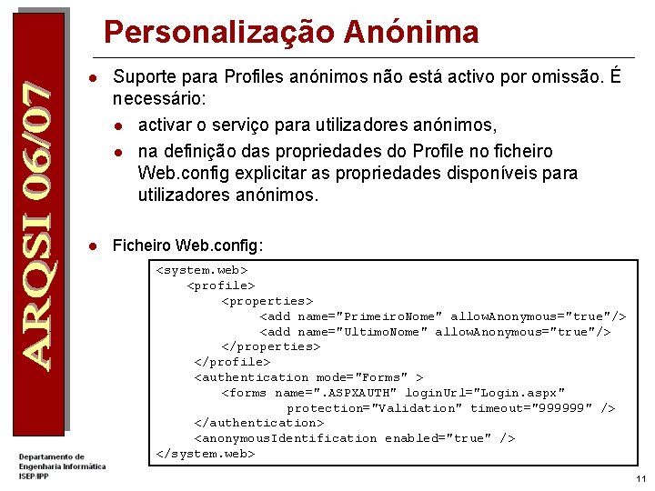 Personalização Anónima l Suporte para Profiles anónimos não está activo por omissão. É necessário: