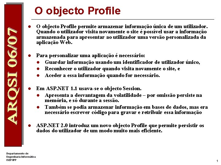 O objecto Profile l O objecto Profile permite armazenar informação única de um utilizador.