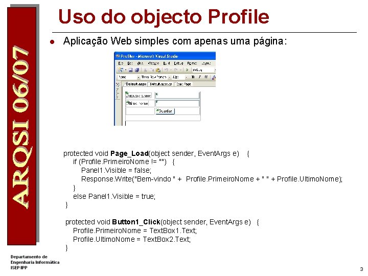 Uso do objecto Profile l Aplicação Web simples com apenas uma página: protected void