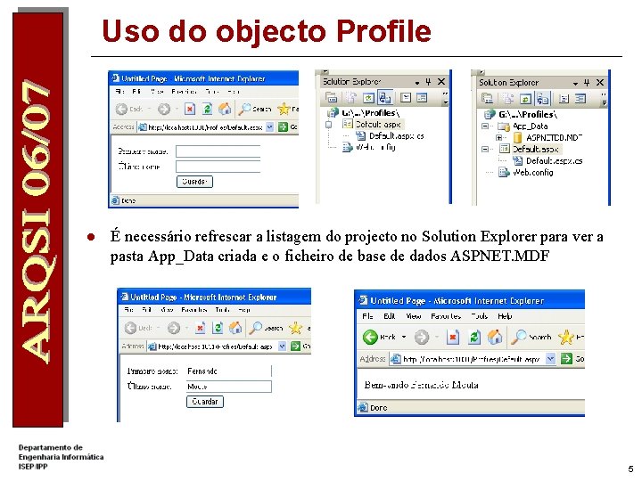 Uso do objecto Profile l É necessário refrescar a listagem do projecto no Solution