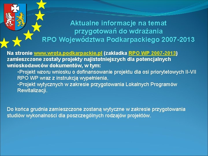 Aktualne informacje na temat przygotowań do wdrażania RPO Województwa Podkarpackiego 2007 -2013 Na stronie