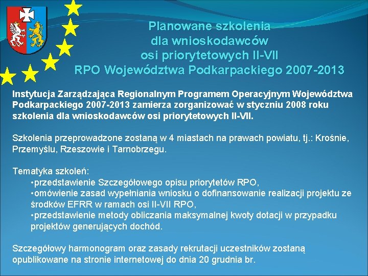 Planowane szkolenia dla wnioskodawców osi priorytetowych II-VII RPO Województwa Podkarpackiego 2007 -2013 Instytucja Zarządzająca