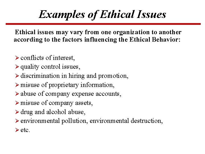 Examples of Ethical Issues Ethical issues may vary from one organization to another according