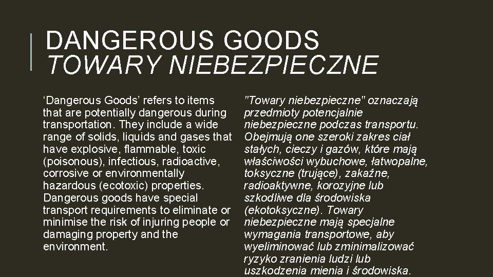 DANGEROUS GOODS TOWARY NIEBEZPIECZNE ‘Dangerous Goods’ refers to items that are potentially dangerous during