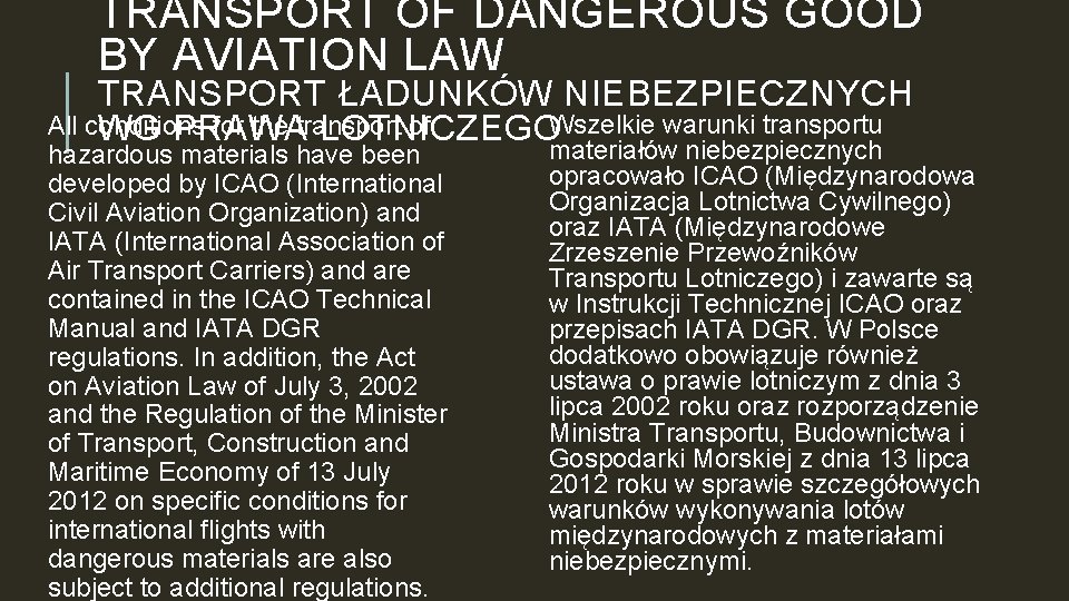 TRANSPORT OF DANGEROUS GOOD BY AVIATION LAW TRANSPORT ŁADUNKÓW NIEBEZPIECZNYCH Wszelkie warunki transportu All