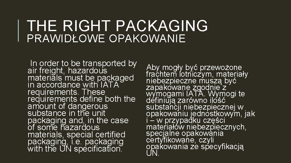 THE RIGHT PACKAGING PRAWIDŁOWE OPAKOWANIE In order to be transported by air freight, hazardous