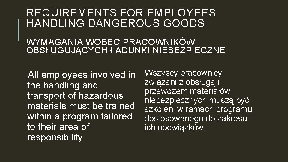 REQUIREMENTS FOR EMPLOYEES HANDLING DANGEROUS GOODS WYMAGANIA WOBEC PRACOWNIKÓW OBSŁUGUJĄCYCH ŁADUNKI NIEBEZPIECZNE All employees