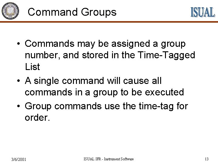 Command Groups • Commands may be assigned a group number, and stored in the