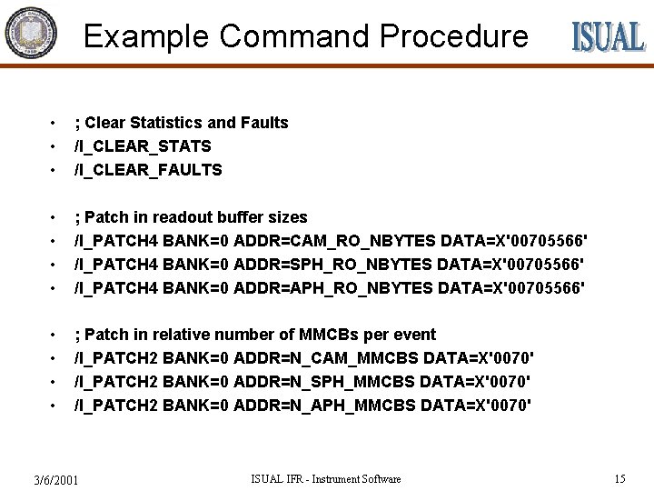 Example Command Procedure • • • ; Clear Statistics and Faults /I_CLEAR_STATS /I_CLEAR_FAULTS •