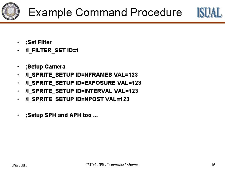 Example Command Procedure • • ; Set Filter /I_FILTER_SET ID=1 • • • ;