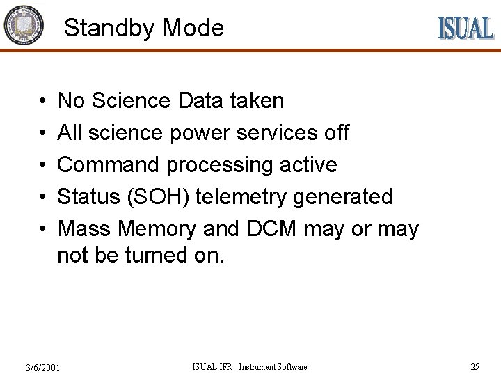 Standby Mode • • • No Science Data taken All science power services off