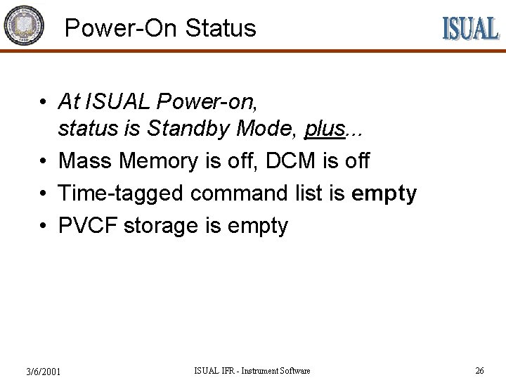 Power-On Status • At ISUAL Power-on, status is Standby Mode, plus. . . •