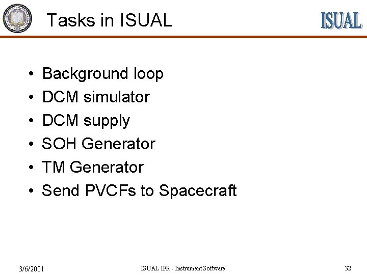 Tasks in ISUAL • • • Background loop DCM simulator DCM supply SOH Generator
