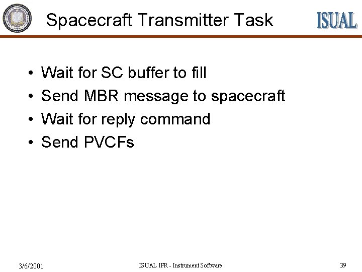 Spacecraft Transmitter Task • • Wait for SC buffer to fill Send MBR message