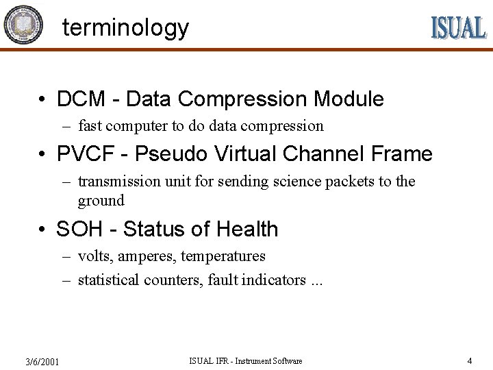terminology • DCM - Data Compression Module – fast computer to do data compression