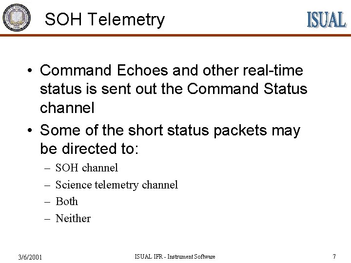 SOH Telemetry • Command Echoes and other real-time status is sent out the Command