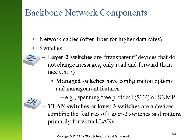 Backbone Network Components • Network cables (often fiber for higher data rates) • Switches
