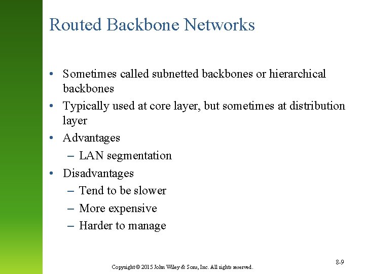 Routed Backbone Networks • Sometimes called subnetted backbones or hierarchical backbones • Typically used