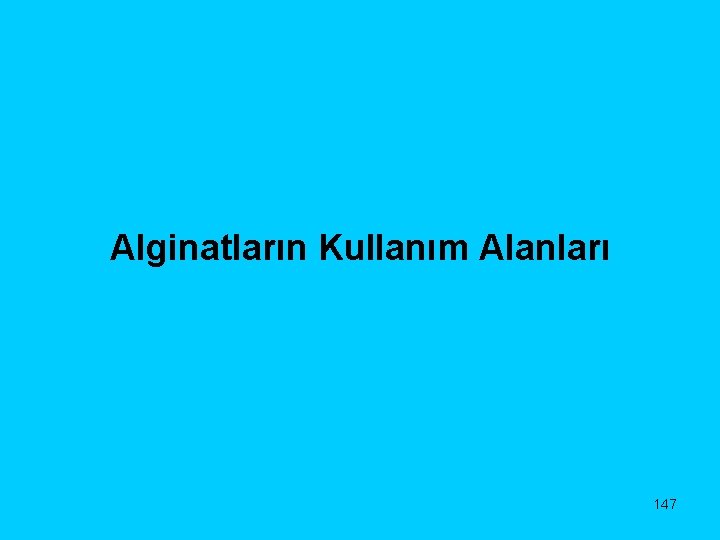 Alginatların Kullanım Alanları 147 