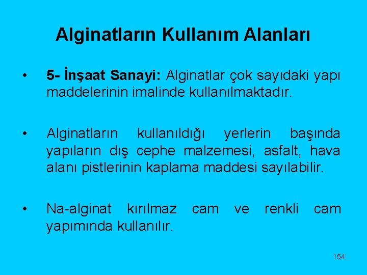 Alginatların Kullanım Alanları • 5 - İnşaat Sanayi: Alginatlar çok sayıdaki yapı maddelerinin imalinde