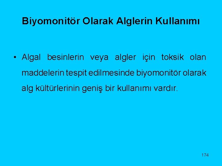 Biyomonitör Olarak Alglerin Kullanımı • Algal besinlerin veya algler için toksik olan maddelerin tespit