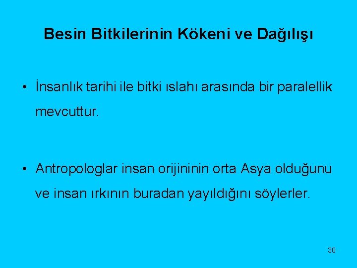 Besin Bitkilerinin Kökeni ve Dağılışı • İnsanlık tarihi ile bitki ıslahı arasında bir paralellik