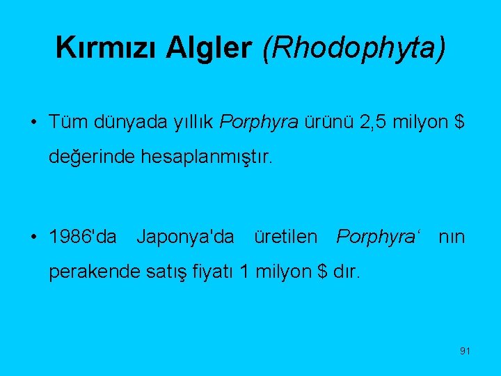 Kırmızı Algler (Rhodophyta) • Tüm dünyada yıllık Porphyra ürünü 2, 5 milyon $ değerinde
