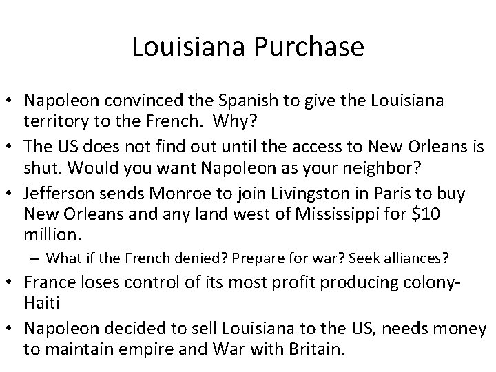 Louisiana Purchase • Napoleon convinced the Spanish to give the Louisiana territory to the