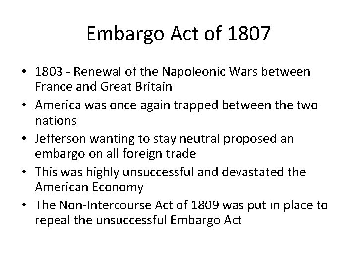 Embargo Act of 1807 • 1803 - Renewal of the Napoleonic Wars between France