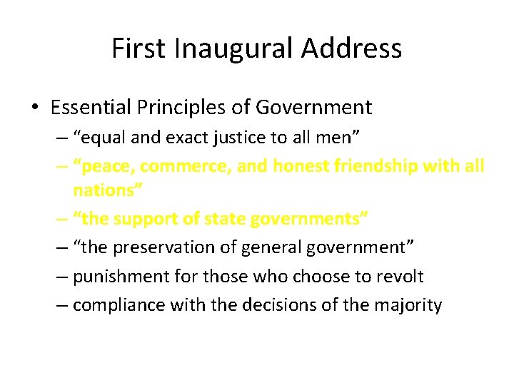 First Inaugural Address • Essential Principles of Government – “equal and exact justice to