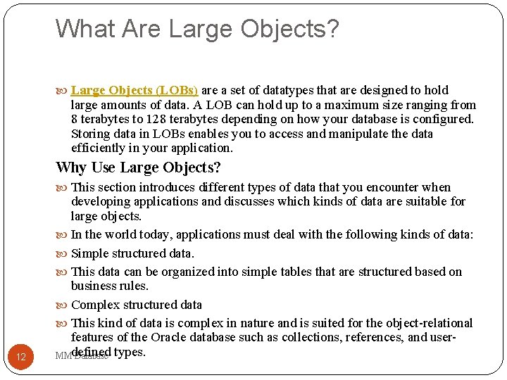 What Are Large Objects? Large Objects (LOBs) are a set of datatypes that are