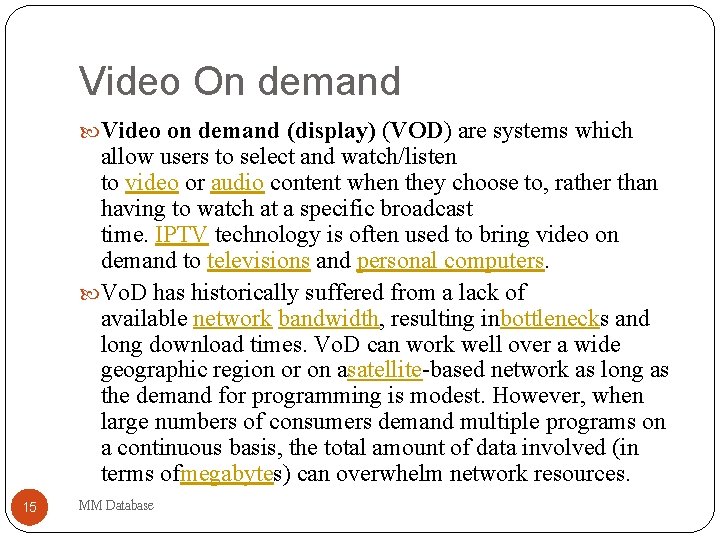 Video On demand Video on demand (display) (VOD) are systems which allow users to