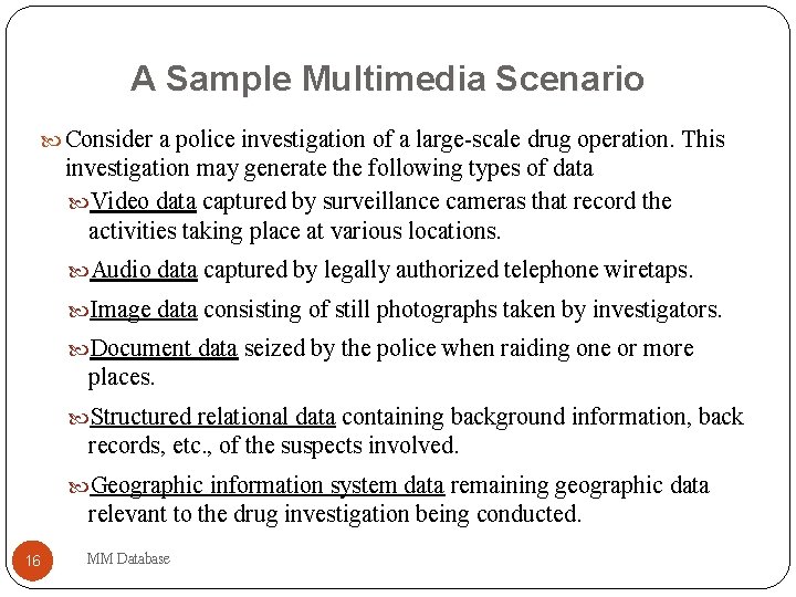 A Sample Multimedia Scenario Consider a police investigation of a large-scale drug operation. This