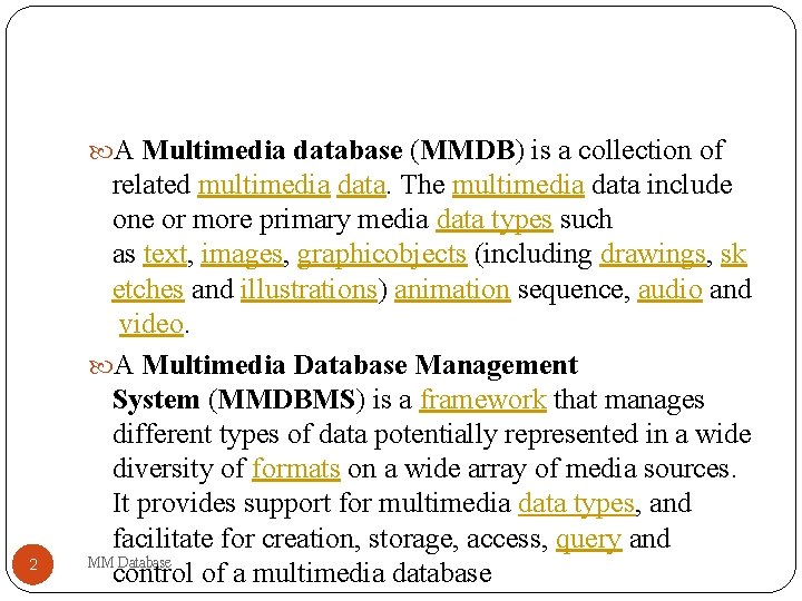  A Multimedia database (MMDB) is a collection of 2 related multimedia data. The