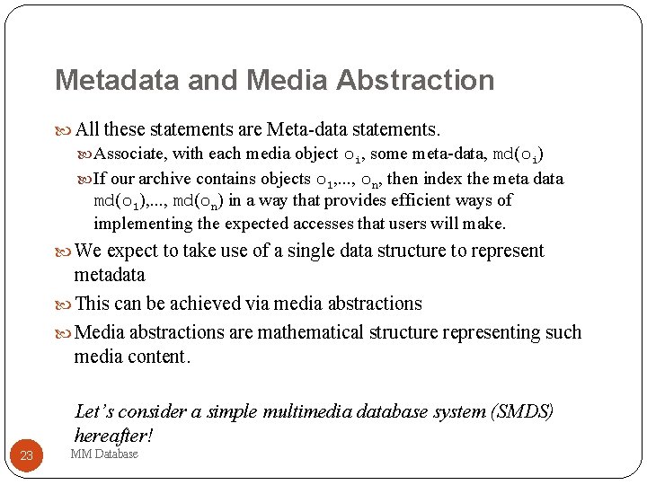 Metadata and Media Abstraction All these statements are Meta-data statements. Associate, with each media