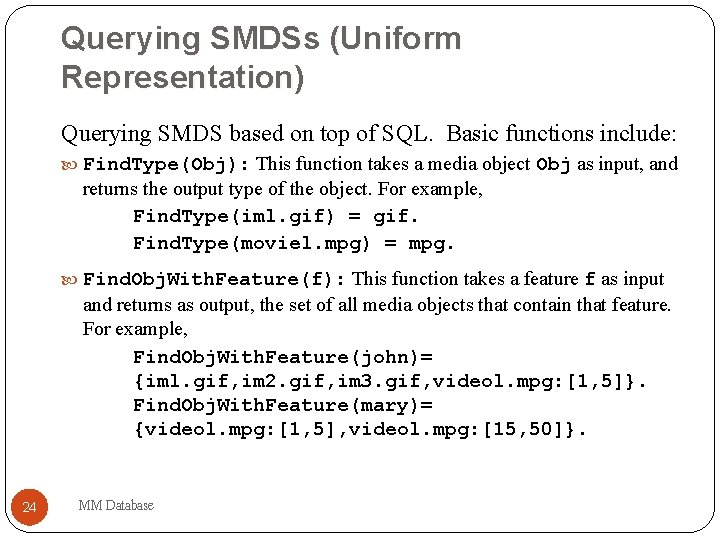 Querying SMDSs (Uniform Representation) Querying SMDS based on top of SQL. Basic functions include: