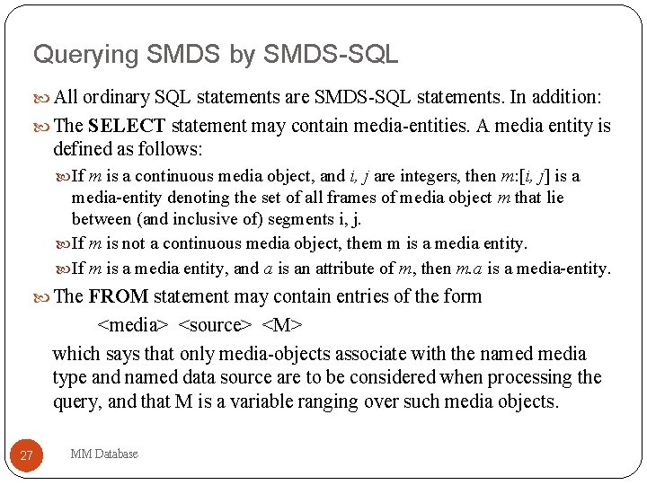 Querying SMDS by SMDS-SQL All ordinary SQL statements are SMDS-SQL statements. In addition: The