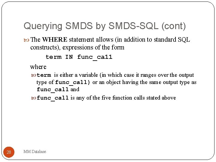 Querying SMDS by SMDS-SQL (cont) The WHERE statement allows (in addition to standard SQL