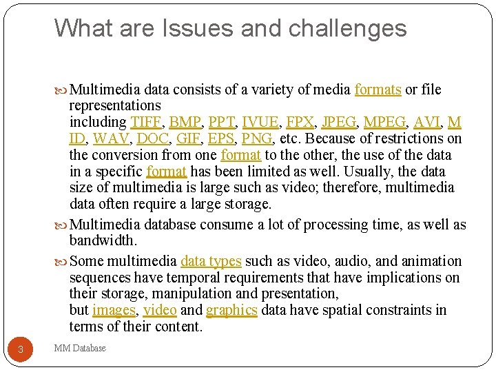 What are Issues and challenges Multimedia data consists of a variety of media formats