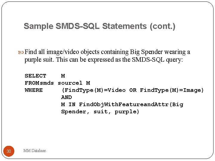 Sample SMDS-SQL Statements (cont. ) Find all image/video objects containing Big Spender wearing a